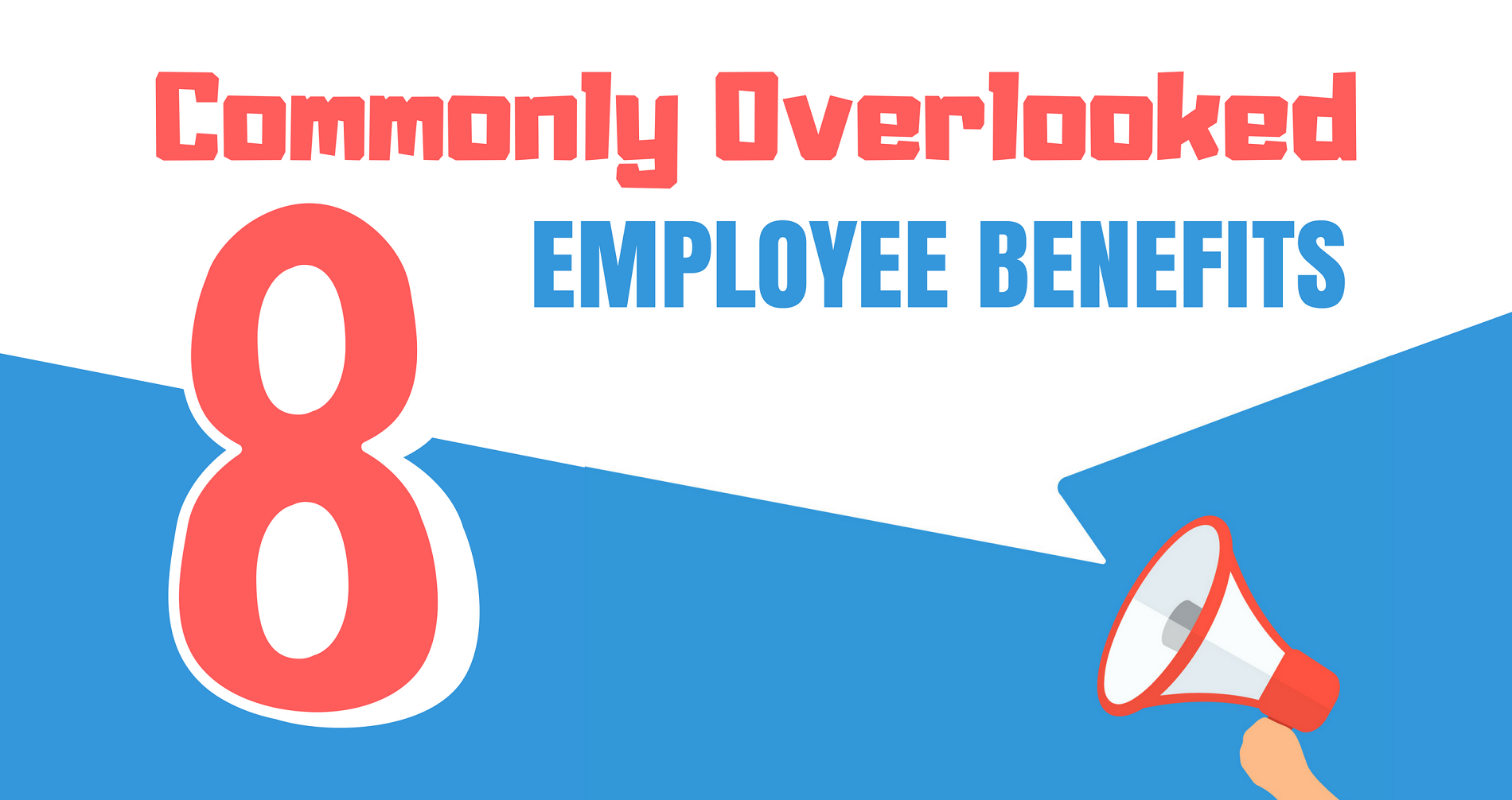 8 Commonly Overlooked Employee Benefits to retain employees by alden hui