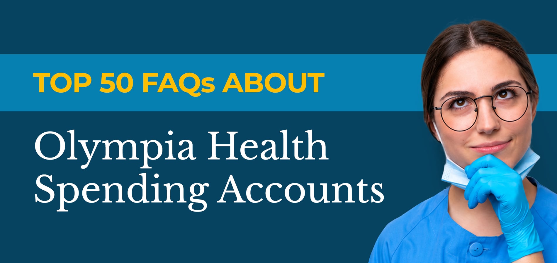 Top 50 FAQs about Olympia Health Spending Accounts